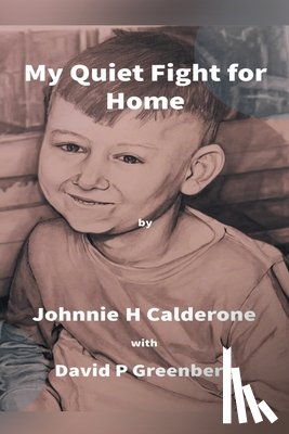 Calderone, Johnnie H. - My Quiet Fight for Home