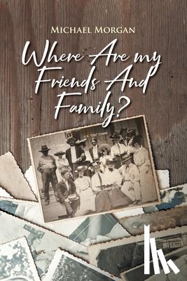Morgan, Michael - Where Are My Friends and Family?