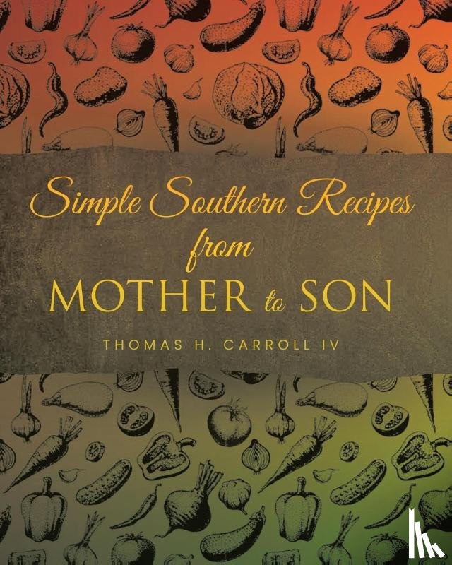 Carroll IV, Thomas H. - Simple Southern Recipes from Mother to Son