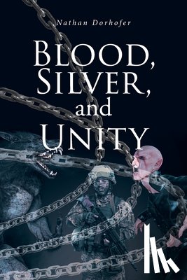 Dorhofer, Nathan - Blood, Silver, and Unity