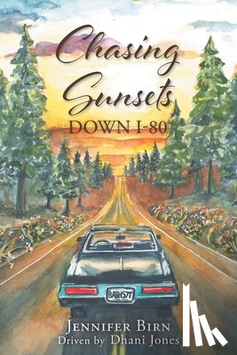 Birn, Jennifer - Chasing Sunsets Down I-80