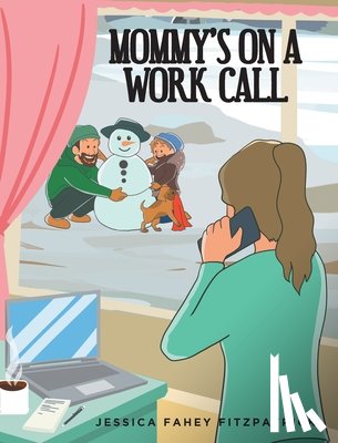 Fitzpatrick, Jessica Fahey - Mommy's on a Work Call