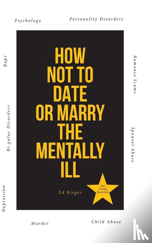 Rieger, Ed - How Not to Date or Marry the Mentally Ill
