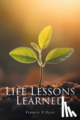 Ryan, Francis X - Life Lessons Learned