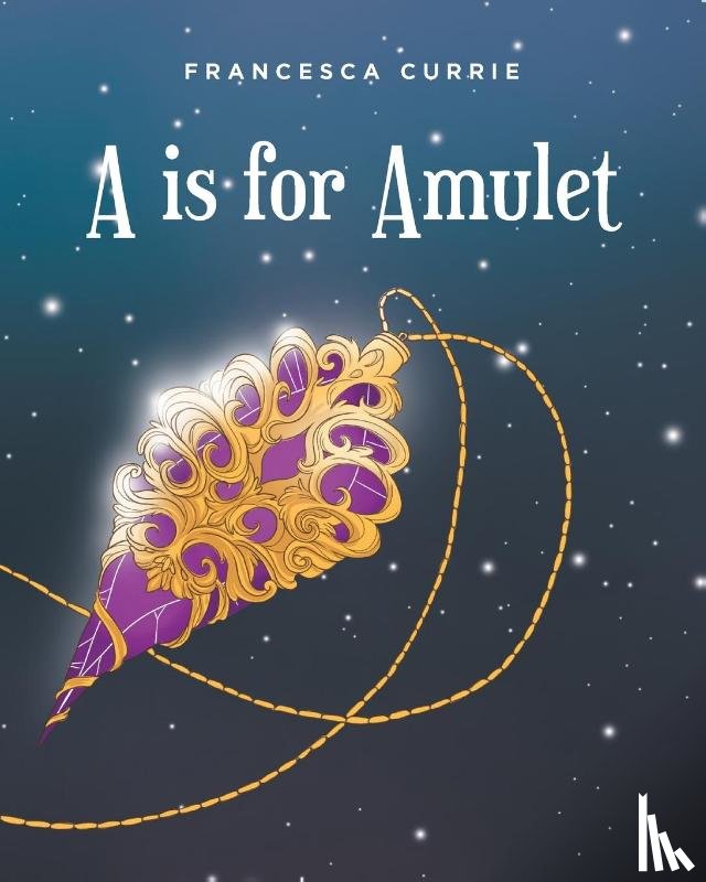 Currie, Francesca - A is for Amulet