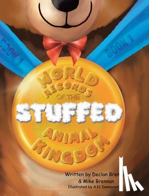 Brennan, Declan, Brennan, Mike - World Records of the Stuffed Animal Kingdom
