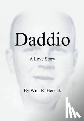 Herrick, Wm R. - Daddio - A Love Story