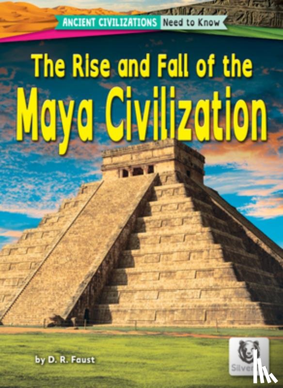Faust, D. R. - The Rise and Fall of the Maya Civilization