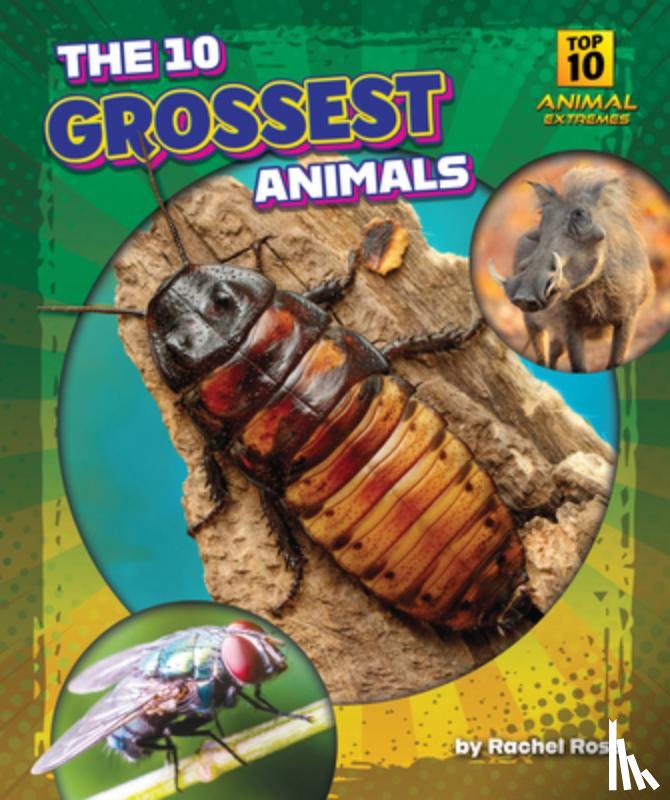 Rose, Rachel - The 10 Grossest Animals