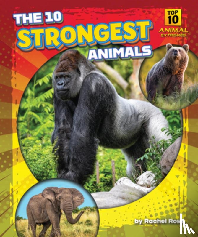 Rose, Rachel - The 10 Strongest Animals