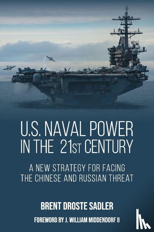 Sadler, Brent D - U.S. Naval Power in the 21st Century