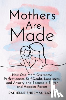 Sherman-Lazar, Danielle - Mothers are Made