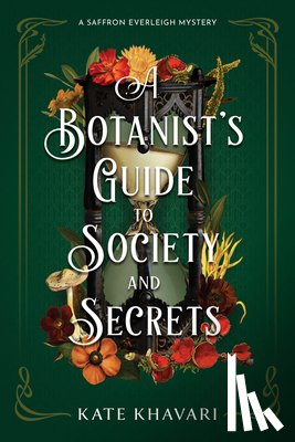 Khavari, Kate - A Botanist's Guide to Society and Secrets