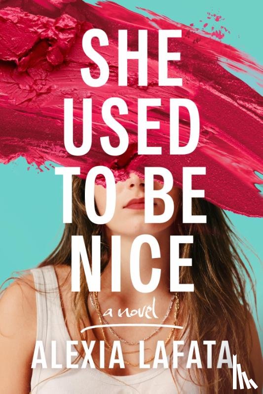 LaFata, Alexia - She Used to Be Nice