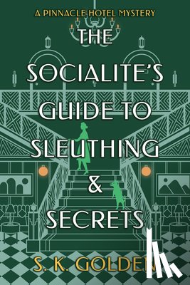 Golden, S. K. - The Socialite's Guide to Sleuthing and Secrets