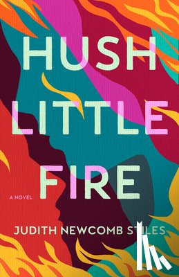 Stiles, Judith Newcomb - Hush Little Fire