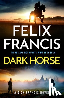 Francis, Felix - Dark Horse: A Dick Francis Novel