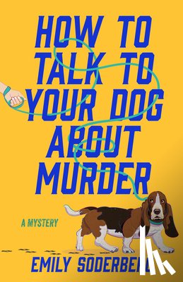 Soderberg, Emily - How to Talk to Your Dog about Murder