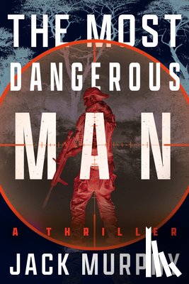 Murphy, Jack - The Most Dangerous Man
