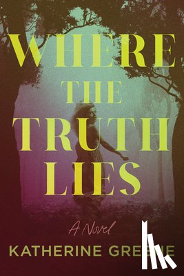 Greene, Katherine - Where the Truth Lies