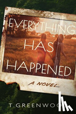Greenwood, T. - Everything Has Happened