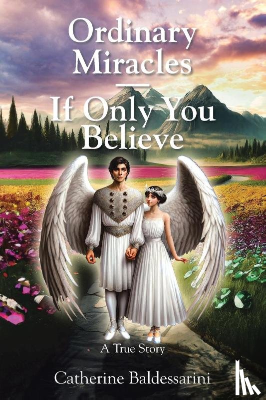Baldessarini, Catherine - Ordinary Miracles - If Only You Believe