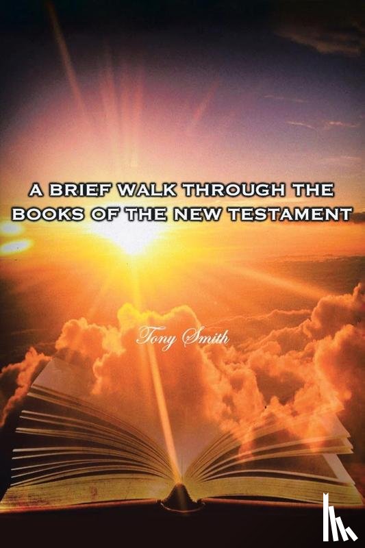 Smith, Tony - A Brief Walk through the Books of the New Testament