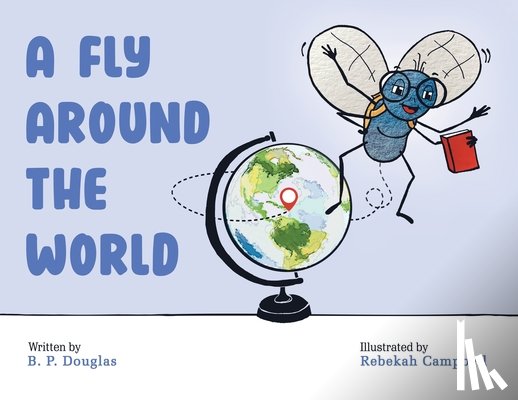 Douglas, B. P. - A Fly Around the World