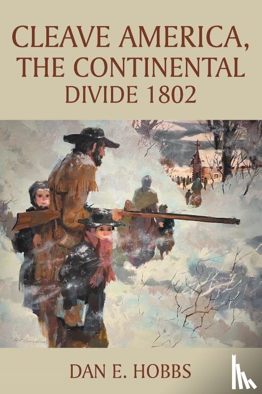 Hobbs, Dan E. - CLEAVE AMERICA, The Continental Divide 1802