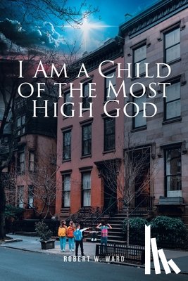 Ward, Robert W. - I Am a Child of the Most High God
