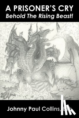 Collins Bth, Johnny Paul - A Prisoner's Cry: Behold the Rising Beast!