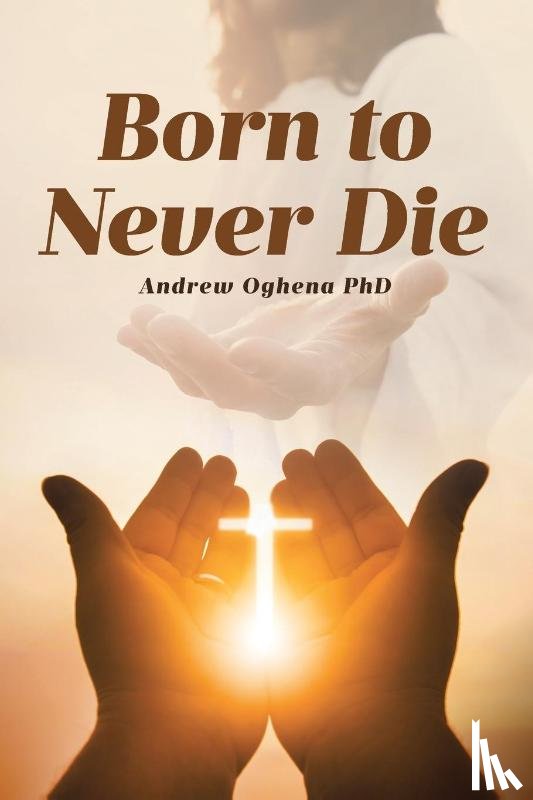 Oghena, Andrew - Born to Never Die