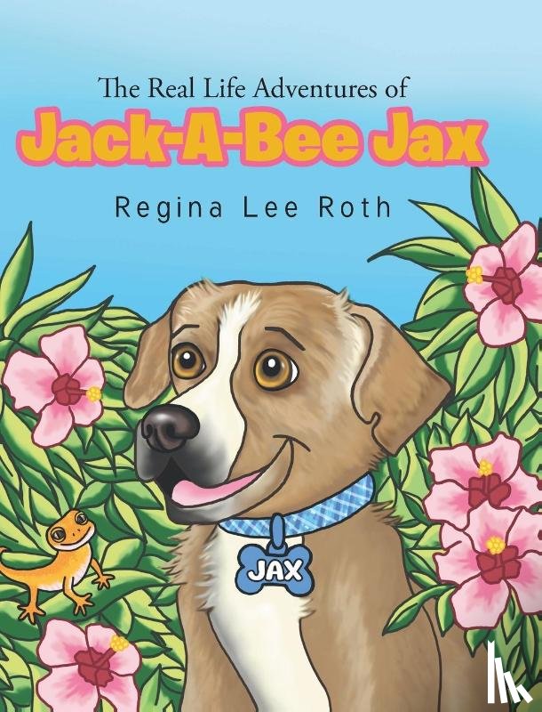 Roth, Regina Lee - The Real Life Adventures of Jack-A-Bee Jax