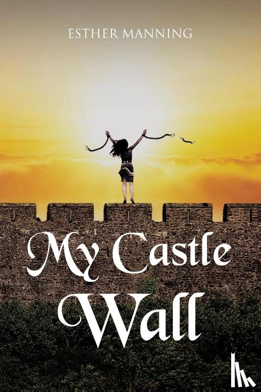 Manning, Esther - My Castle Wall