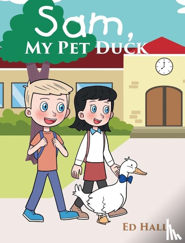 Hall, Ed - Sam, My Pet Duck