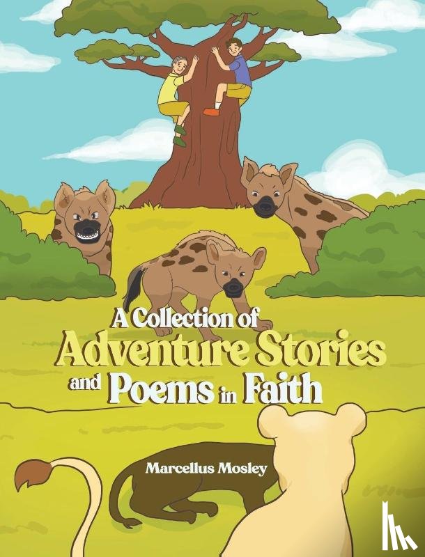 Mosley, Marcellus - A Collection of Adventure Stories and Poems in Faith