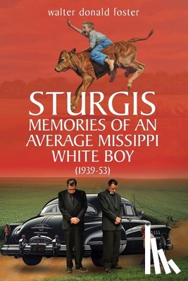 Foster, Walter Donald - Sturgis Memories of an Average Missippi White Boy