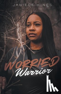 Hines, Janiece - Worried Warrior