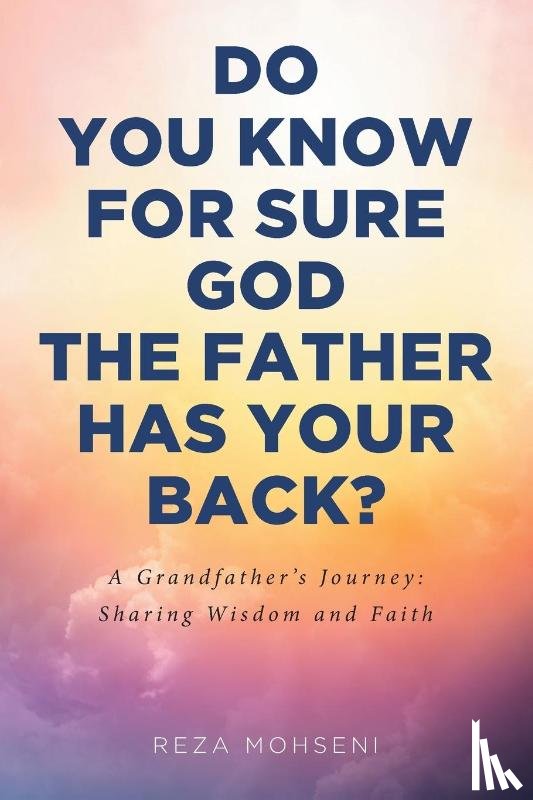 Mohseni, Reza - Do You Know for Sure God the Father Has Your Back?