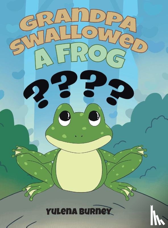 Burney, Yulena - Grandpa Swallowed a Frog