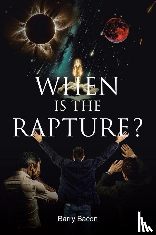 Bacon, Barry - When Is the Rapture?