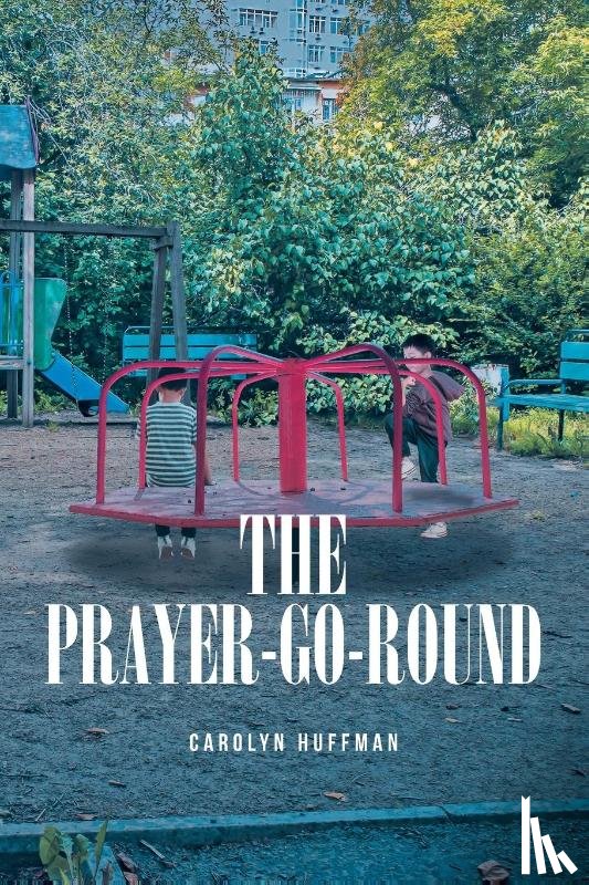 Huffman, Carolyn - The Prayer-Go-Round