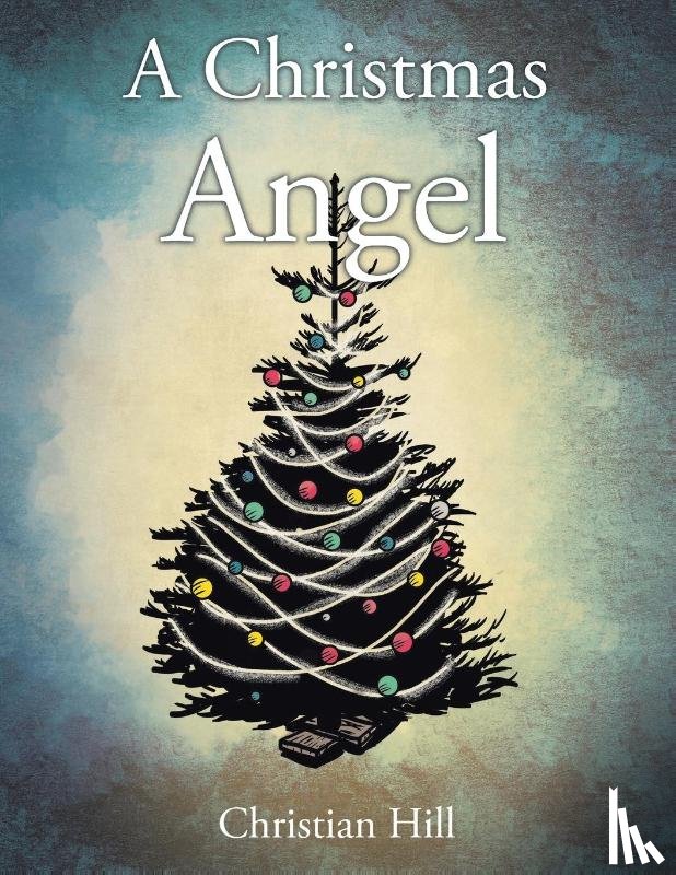 Hill, Christian - A Christmas Angel