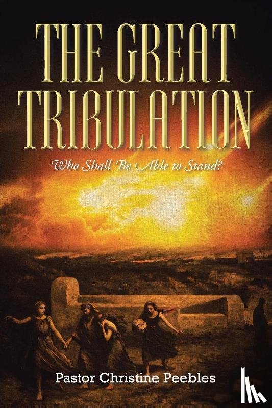 Peebles, Pastor Christine - The Great Tribulation