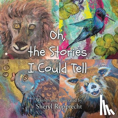 Rupprecht, Sheryl - Oh, the Stories I Could Tell