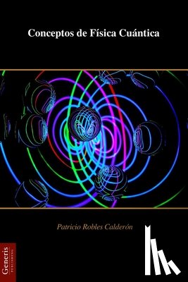 Calderón, Patricio Robles - Conceptos de Física Cuántica