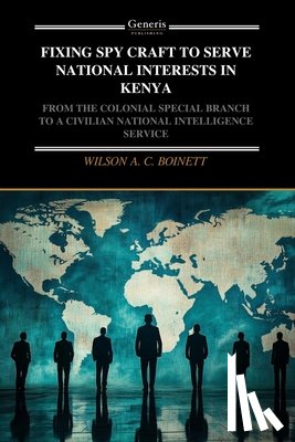 Boinett, Wilson A. C. - Fixing Spy Craft to Serve National Interests in Kenya