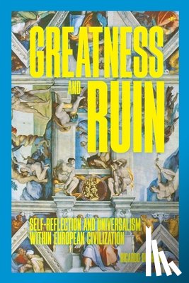 Duchesne, Ricardo - Greatness and Ruin: Self-Reflection and Universalism within European Civilization
