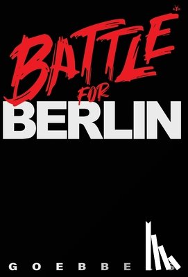Goebbels, Joseph - Battle for Berlin