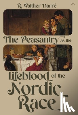 Darré, Richard Walther - The Peasantry as the Lifeblood of the Nordic Race